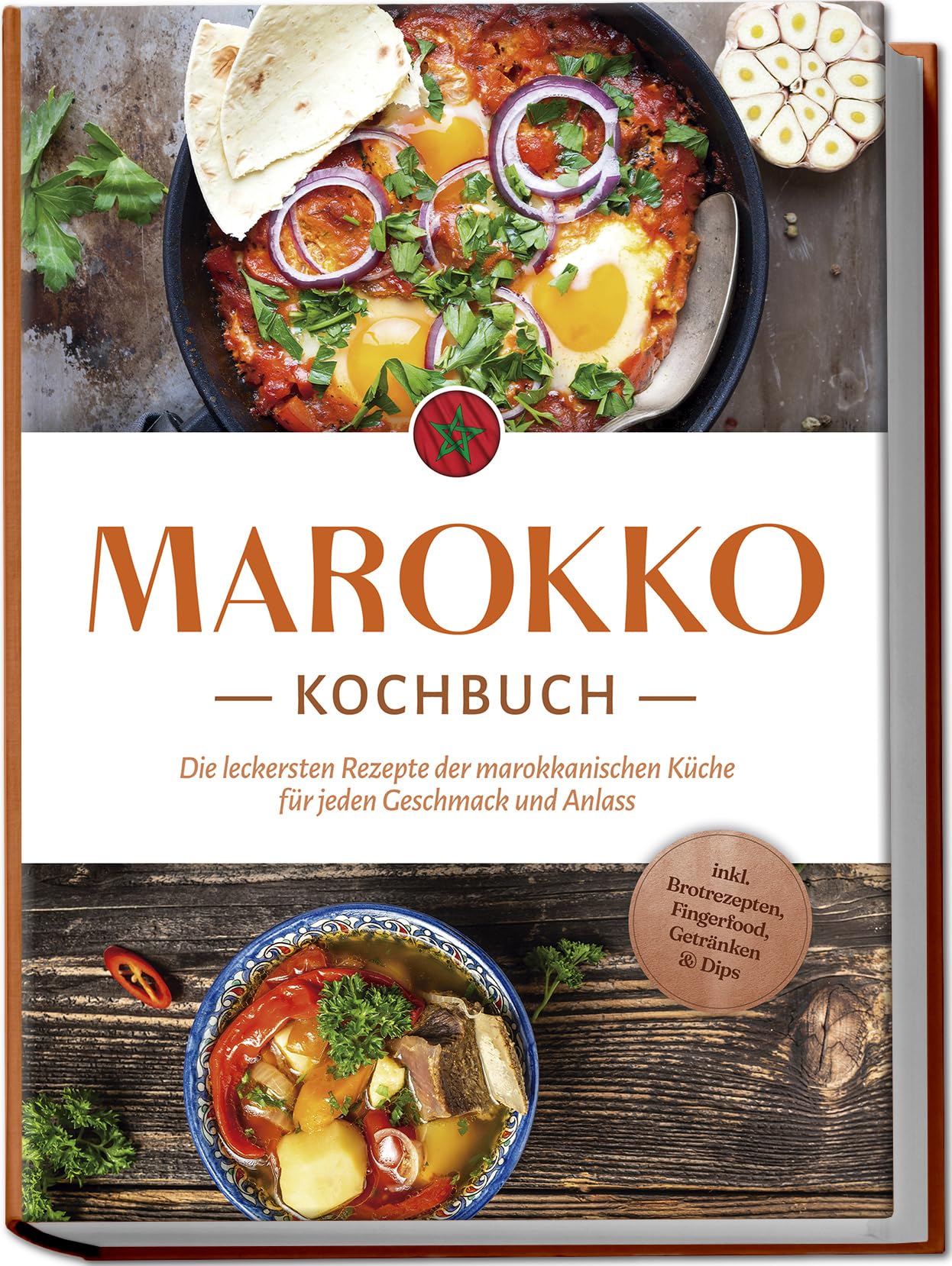 Marokko Kochbuch: Die leckersten Rezepte der marokkanischen Küche für jeden Geschmack und Anlass - inkl. Brotrezepten, Fingerfood, Getränken & Dips Leisure, Home & Garden