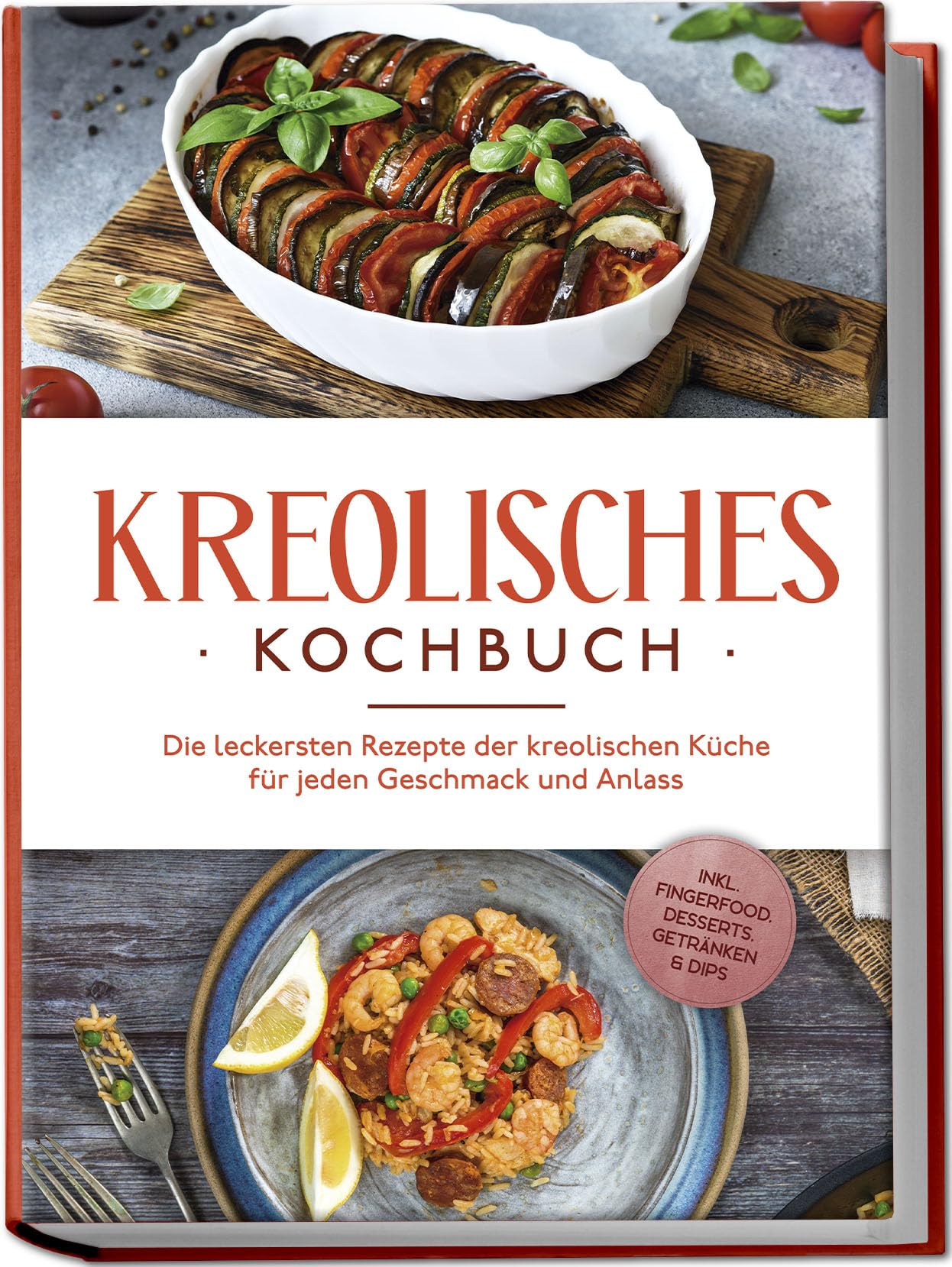 Kreolisches Kochbuch: Die leckersten Rezepte der kreolischen Küche für jeden Geschmack und Anlass - inkl. Fingerfood, Desserts, Getränken & Dips Leisure, Home & Garden