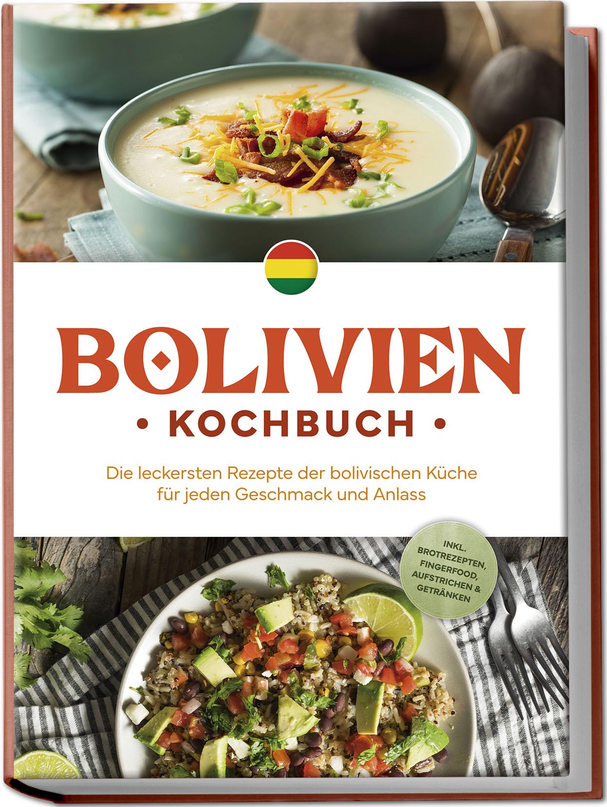Bolivien Kochbuch: Die leckersten Rezepte der bolivischen Küche für jeden Geschmack und Anlass - inkl. Brotrezepten, Fingerfood, Aufstrichen & Getränken Leisure, Home & Garden