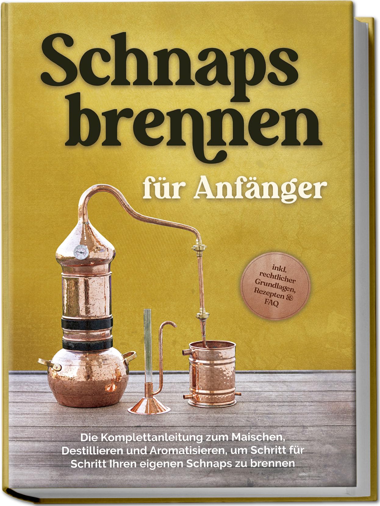 Schnapsbrennen für Anfänger: Die Komplettanleitung zum Maischen, Destillieren und Aromatisieren, um Schritt für Schritt Ihren eigenen Schnaps zu brennen - inkl. rechtlicher Grundlagen, Rezepten & FAQ Hobbies & Crafts