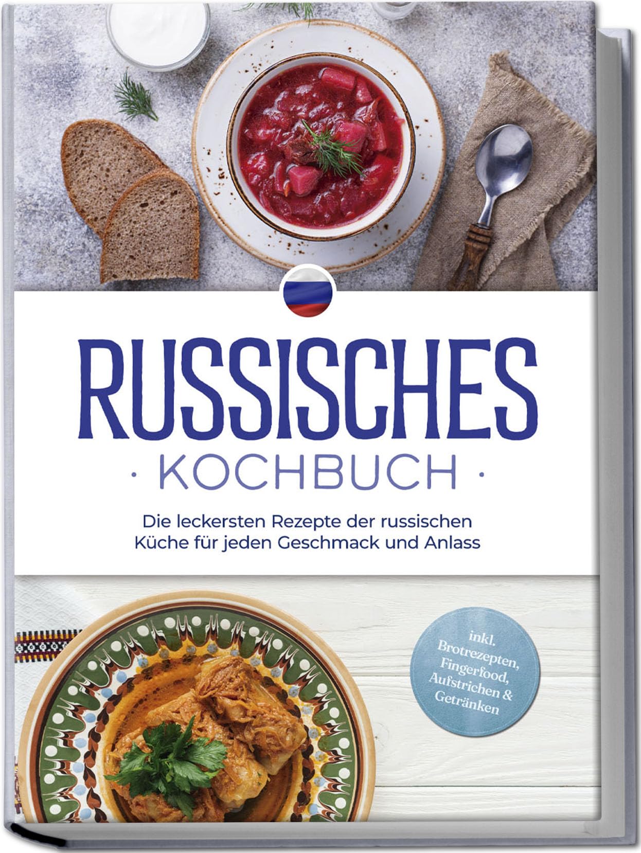 Russisches Kochbuch: Die leckersten Rezepte der russischen Küche für jeden Geschmack und Anlass - inkl. Brotrezepten, Fingerfood, Aufstrichen & Getränken Leisure, Home & Garden