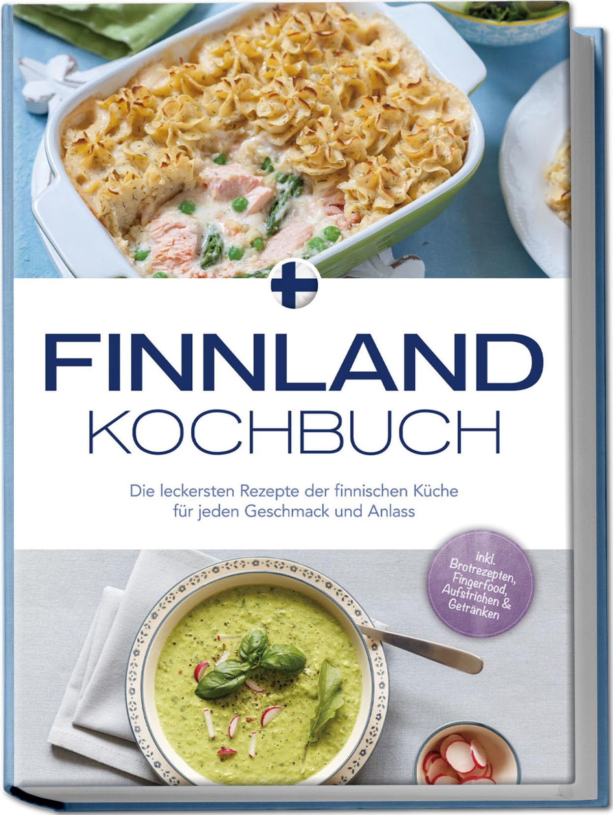 Finnland Kochbuch: Die leckersten Rezepte der finnischen Küche für jeden Geschmack und Anlass - inkl. Brotrezepten, Fingerfood, Aufstrichen & Getränken Leisure, Home & Garden