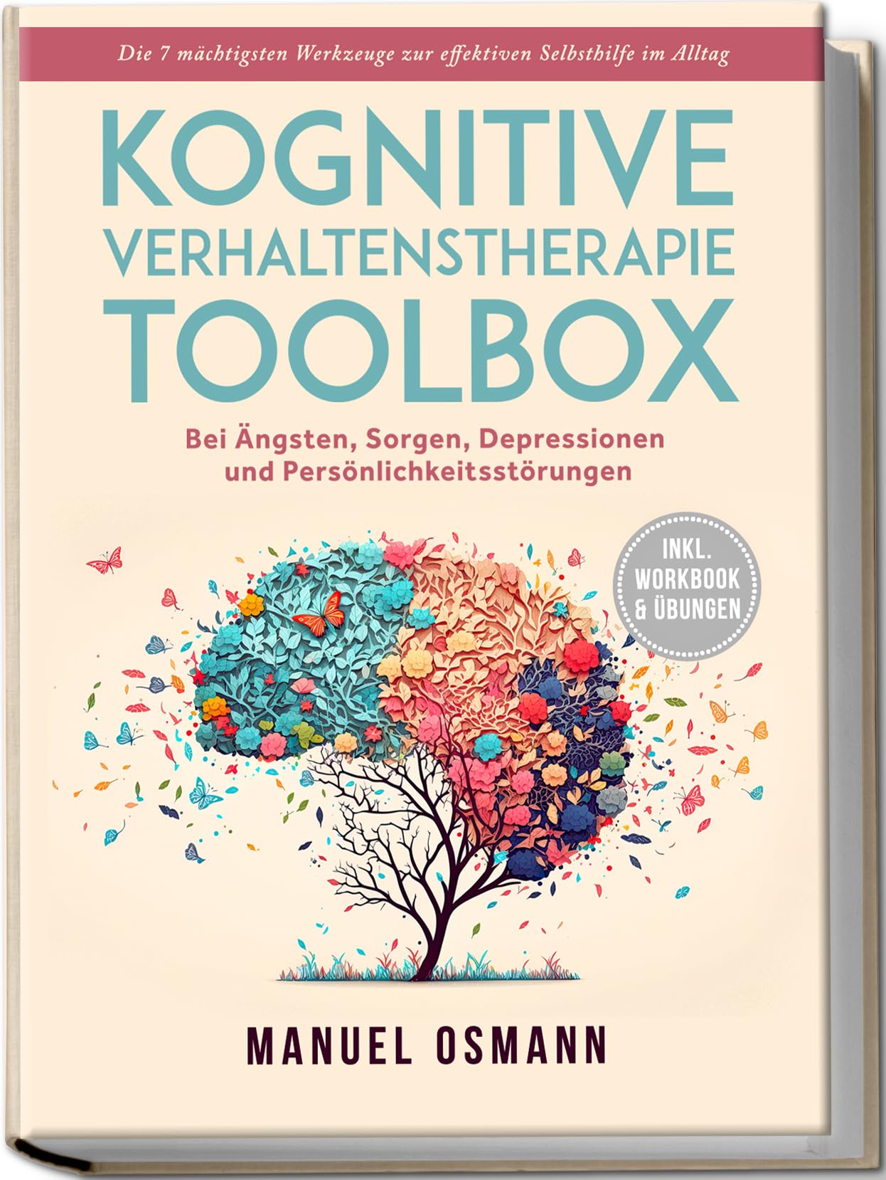 Kognitive Verhaltenstherapie Toolbox: Die 7 mächtigsten Werkzeuge zur effektiven Selbsthilfe im Alltag - Bei Ängsten, Sorgen, Depressionen und Persönlichkeitsstörungen - inkl. Workbook & Übungen Medicine