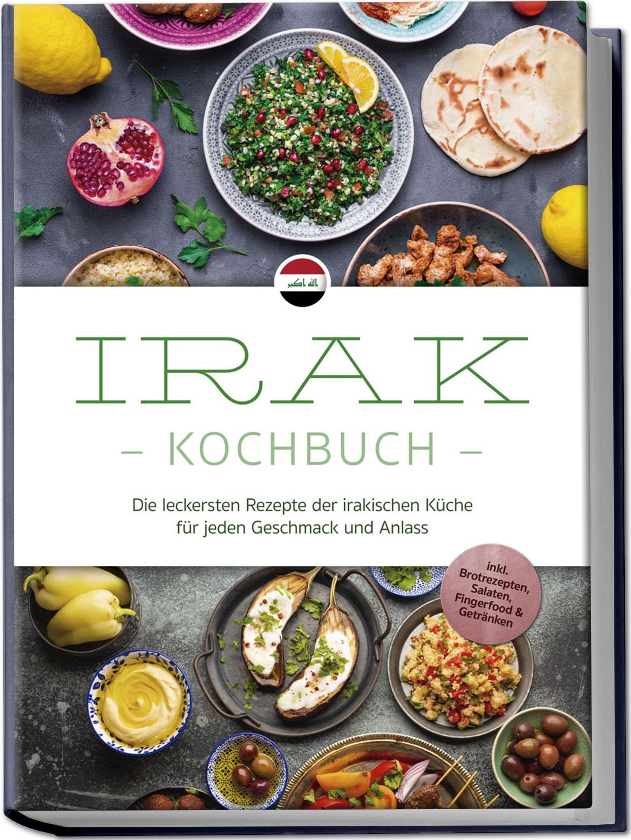 Irak Kochbuch: Die leckersten Rezepte der irakischen Küche für jeden Geschmack und Anlass - inkl. Brotrezepten, Salaten, Fingerfood & Getränken Leisure, Home & Garden