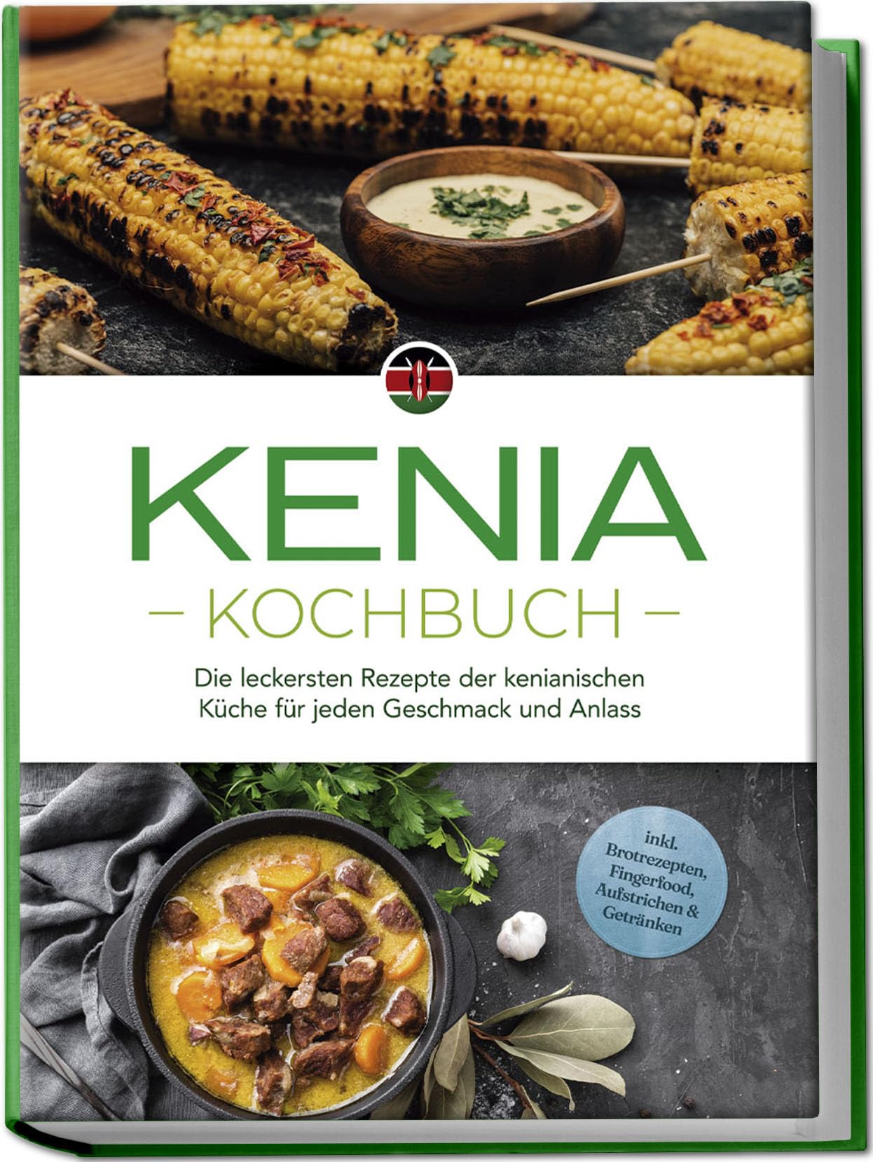 Kenia Kochbuch: Die leckersten Rezepte der kenianischen Küche für jeden Geschmack und Anlass - inkl. Brotrezepten, Fingerfood, Aufstrichen & Getränken Leisure, Home & Garden
