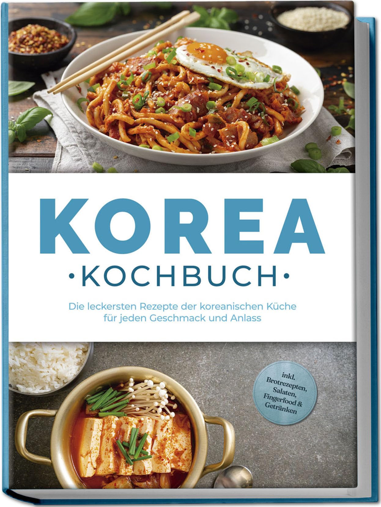 Korea Kochbuch: Die leckersten Rezepte der koreanischen Küche für jeden Geschmack und Anlass - inkl. Brotrezepten, Salaten, Fingerfood & Getränken Leisure, Home & Garden