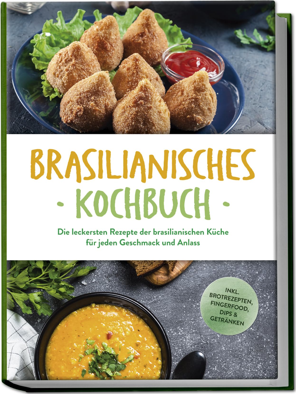 Brasilianisches Kochbuch: Die leckersten Rezepte der brasilianischen Küche für jeden Geschmack und Anlass - inkl. Brotrezepten, Fingerfood, Dips & Getränken Leisure, Home & Garden