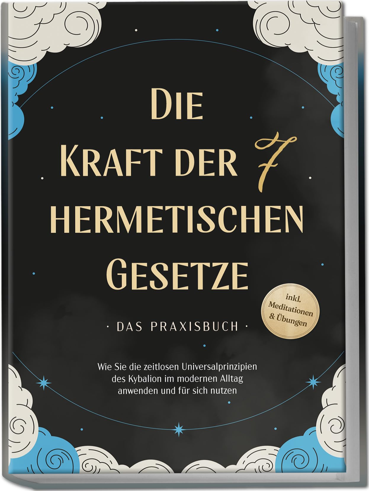 Die Kraft der 7 hermetischen Gesetze - Das Praxisbuch: Wie Sie die zeitlosen Universalprinzipien des Kybalion im modernen Alltag anwenden und für sich nutzen - inkl. Meditationen & Übungen Health, Nutrition & Fitness