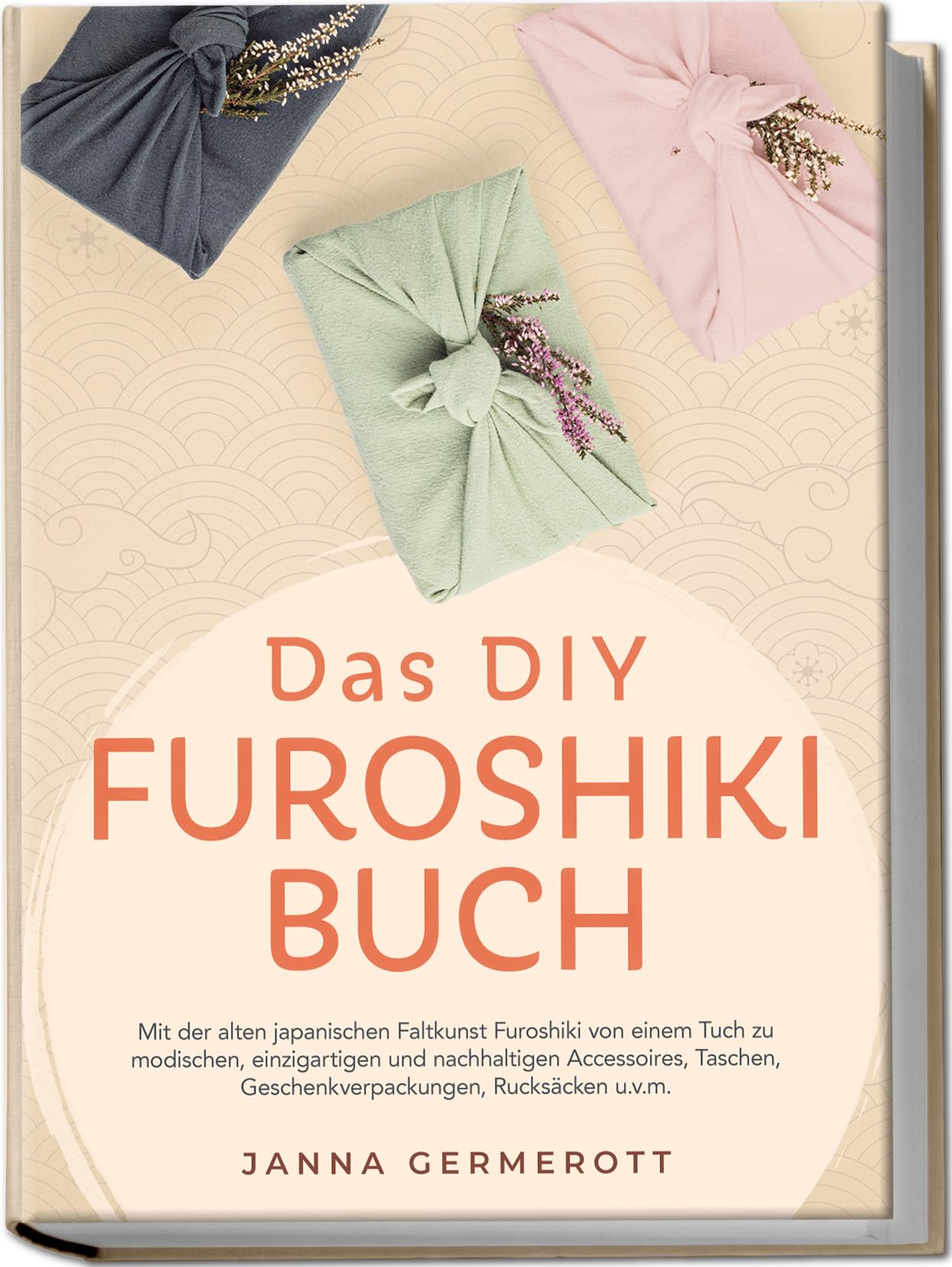 Das DIY Furoshiki Buch: Mit der alten japanischen Faltkunst Furoshiki von einem Tuch zu modischen, einzigartigen und nachhaltigen Accessoires, Taschen, Geschenkverpackungen, Rucksäcken u.v.m. Hobbies & Crafts