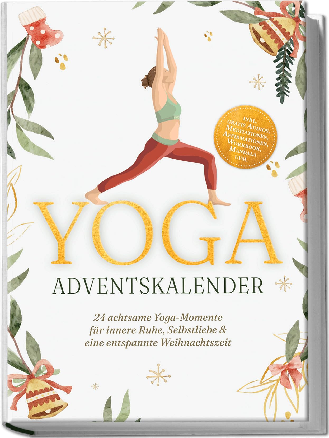 Yoga Adventskalender: 24 achtsame Yoga-Momente für innere Ruhe, Selbstliebe & eine entspannte Weihnachtszeit - inkl. gratis Audios, Meditationen, Affirmationen, Workbook, Mandala uvm. Philosophy