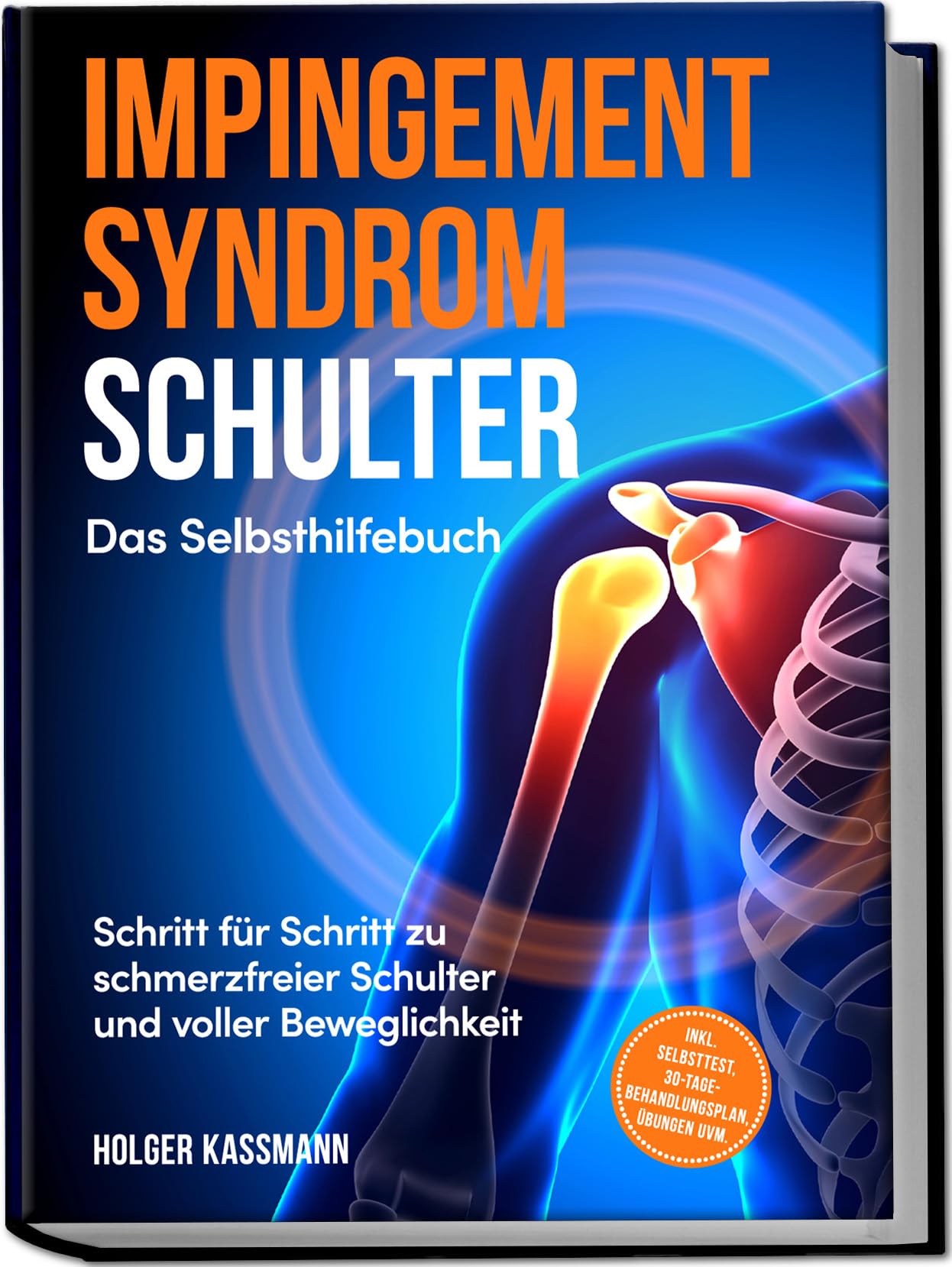 Impingement Syndrom Schulter - Das Selbsthilfebuch: Schritt für Schritt zu schmerzfreier Schulter und voller Beweglichkeit - inkl. Selbsttest, 30-Tage-Behandlungsplan, Übungen uvm. Reference Books