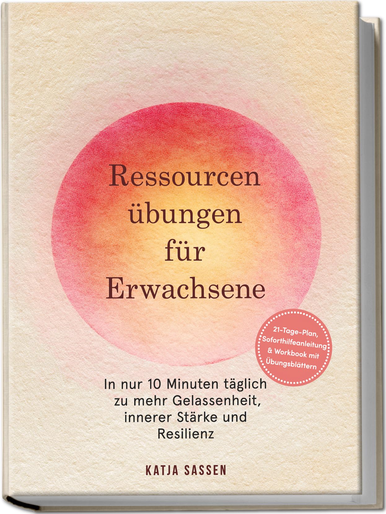 Ressourcenübungen für Erwachsene: In nur 10 Minuten täglich zu mehr Gelassenheit, innerer Stärke und Resilienz - inkl. 21-Tage-Plan, Soforthilfeanleitung & Workbook mit Übungsblättern Lifestyle