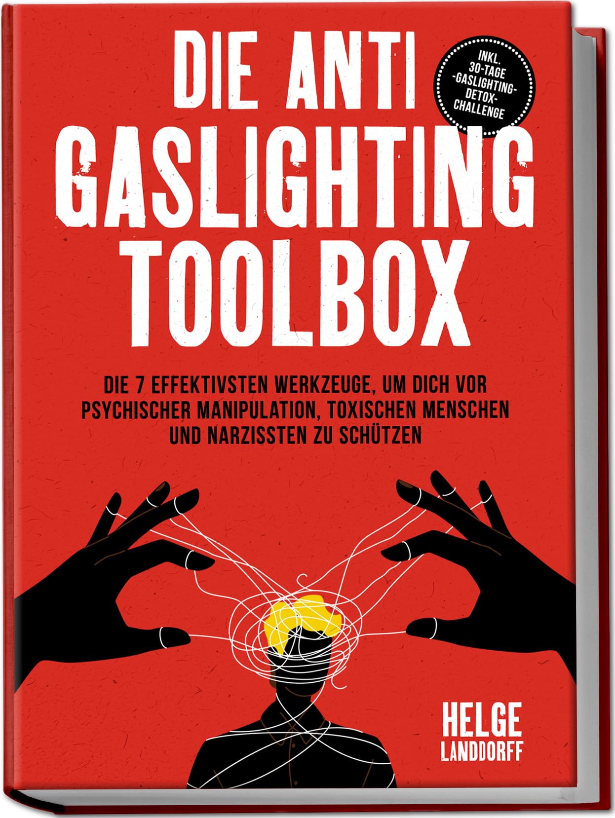 Die Anti Gaslighting Toolbox: Die 7 effektivsten Werkzeuge, um dich vor psychischer Manipulation, toxischen Menschen und Narzissten zu schützen - inkl. 30-Tage-Gaslighting-Detox-Challenge Business, Finance & Career