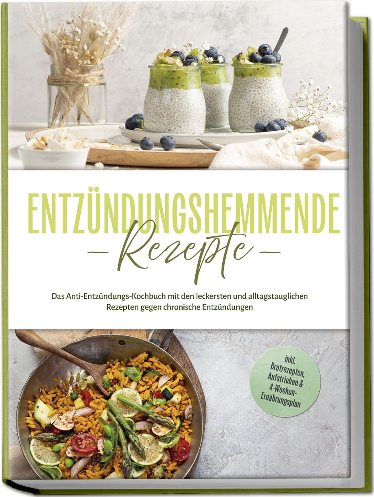 Entzündungshemmende Rezepte: Das Anti-Entzündungs-Kochbuch mit den leckersten und alltagstauglichen Rezepten gegen chronische Entzündungen - inkl. Brotrezepten, Aufstrichen & 4-Wochen-Ernährungsplan Leisure, Home & Garden