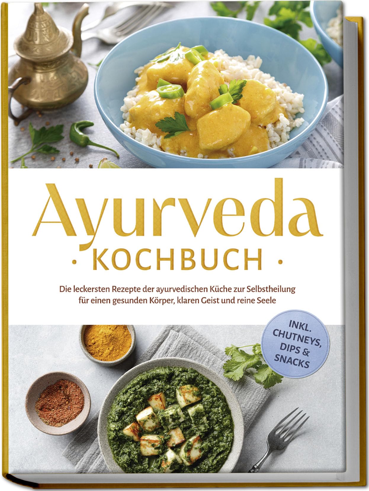 Ayurveda Kochbuch: Die leckersten Rezepte der ayurvedischen Küche zur Selbstheilung für einen gesunden Körper, klaren Geist und reine Seele - inkl. Chutneys, Dips & Snacks Leisure, Home & Garden