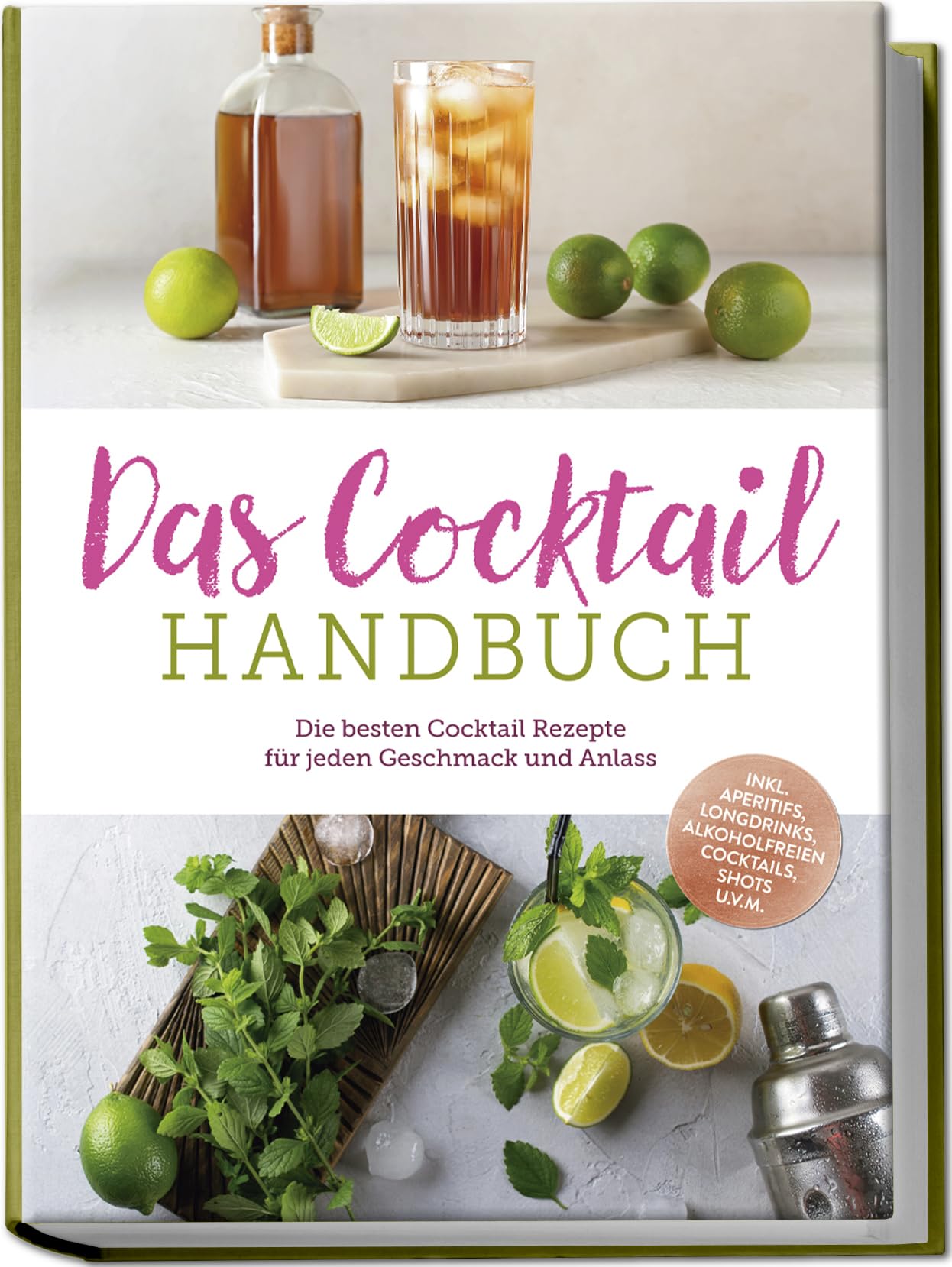 Das Cocktail Handbuch: Die besten Cocktail Rezepte für jeden Geschmack und Anlass - inkl. Aperitifs, Longdrinks, alkoholfreien Cocktails, Shots u.v.m. book