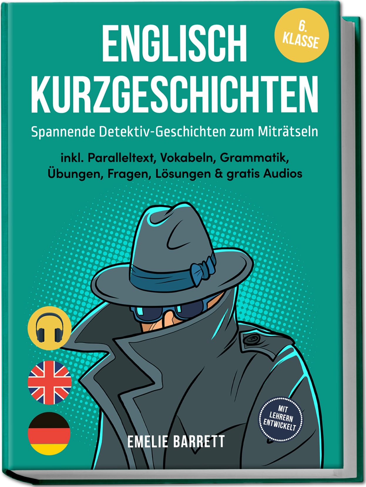 Englisch Kurzgeschichten 6. Klasse - Spannende Detektiv-Geschichten zum Miträtseln - inkl. Paralleltext, Vokabeln, Grammatik, Übungen, Fragen, Lösungen & gratis Audios - mit Lehrern entwickelt Foreign Languages ​​& Dictionaries