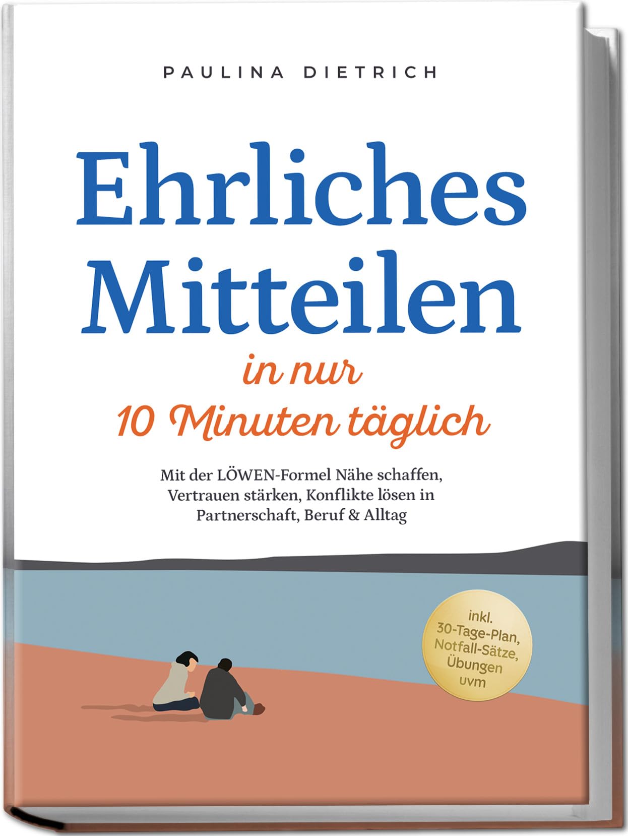 Ehrliches Mitteilen in nur 10 Minuten täglich: Mit der LÖWEN-Formel Nähe schaffen, Vertrauen stärken, Konflikte lösen in Partnerschaft, Beruf & Alltag - inkl. 30-Tage-Plan, Notfall-Sätze, Übungen uvm Business, Finance & Career