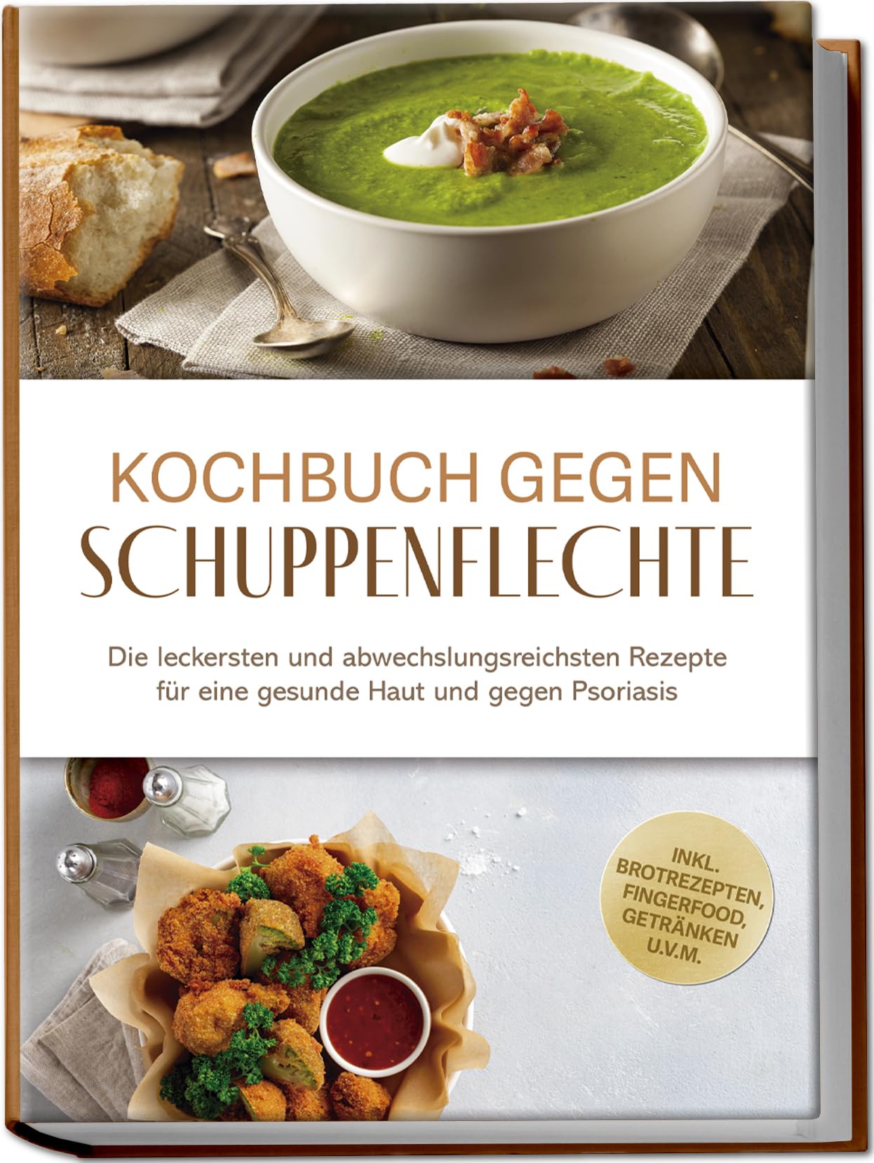 Kochbuch gegen Schuppenpflechte: Die leckersten und abwechslungsreichsten Rezepte für eine gesunde Haut und gegen Psoriasis - inkl. Brotrezepten, Fingerfood, Getränken u.v.m. Leisure, Home & Garden