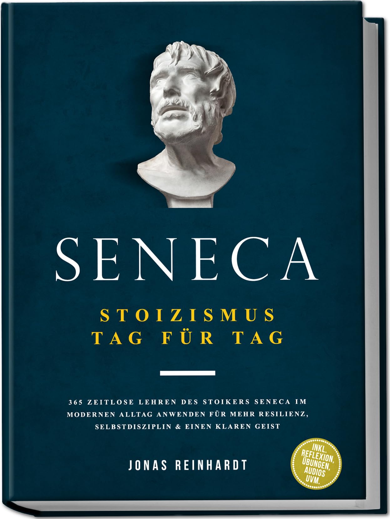 Seneca - Stoizismus Tag für Tag: 365 zeitlose Lehren des Stoikers Seneca im modernen Alltag anwenden für mehr Resilienz, Selbstdisziplin & einen klaren Geist - inkl. Reflexion, Übungen, Audios uvm. Philosophy