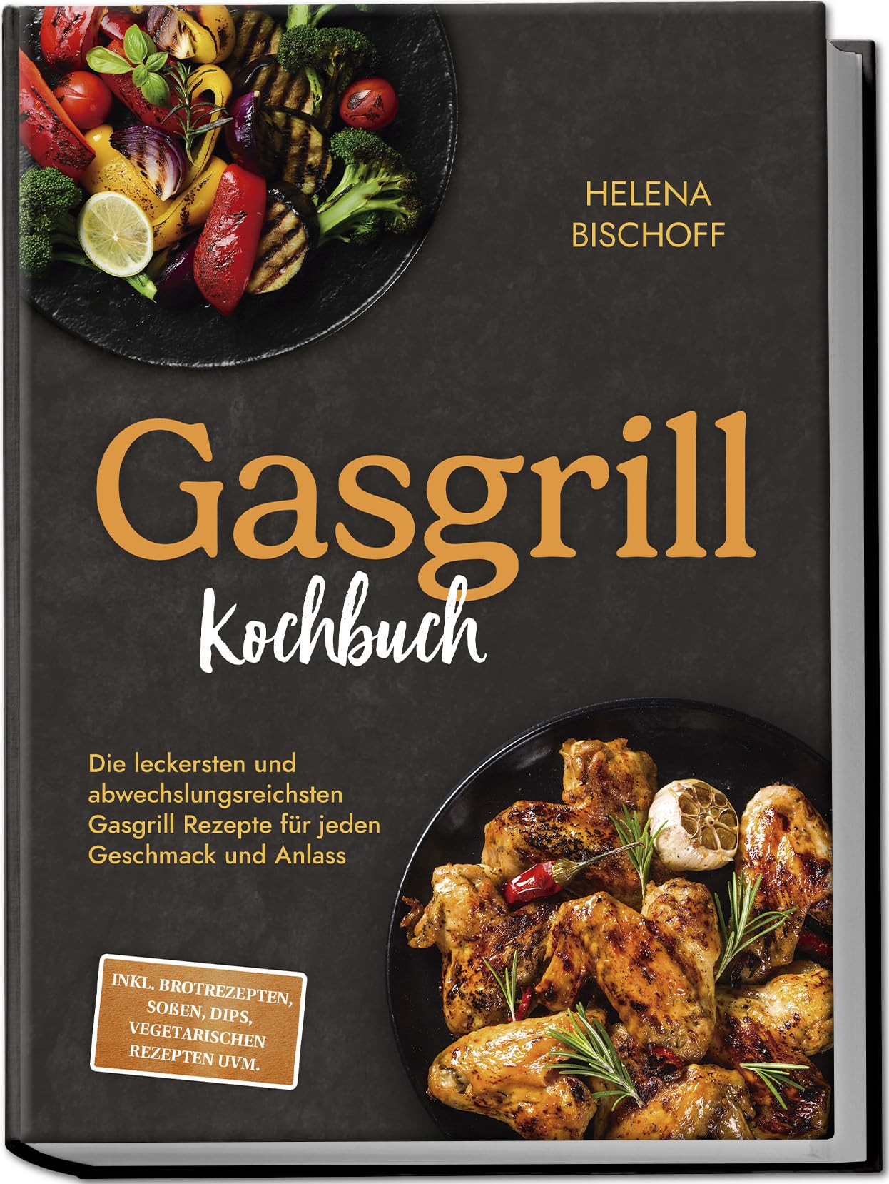 Gasgrill Kochbuch: Die leckersten und abwechslungsreichsten Gasgrill Rezepte für jeden Geschmack und Anlass - inkl. Brotrezepten, Soßen, Dips, vegetarischen Rezepten uvm. Leisure, Home & Garden