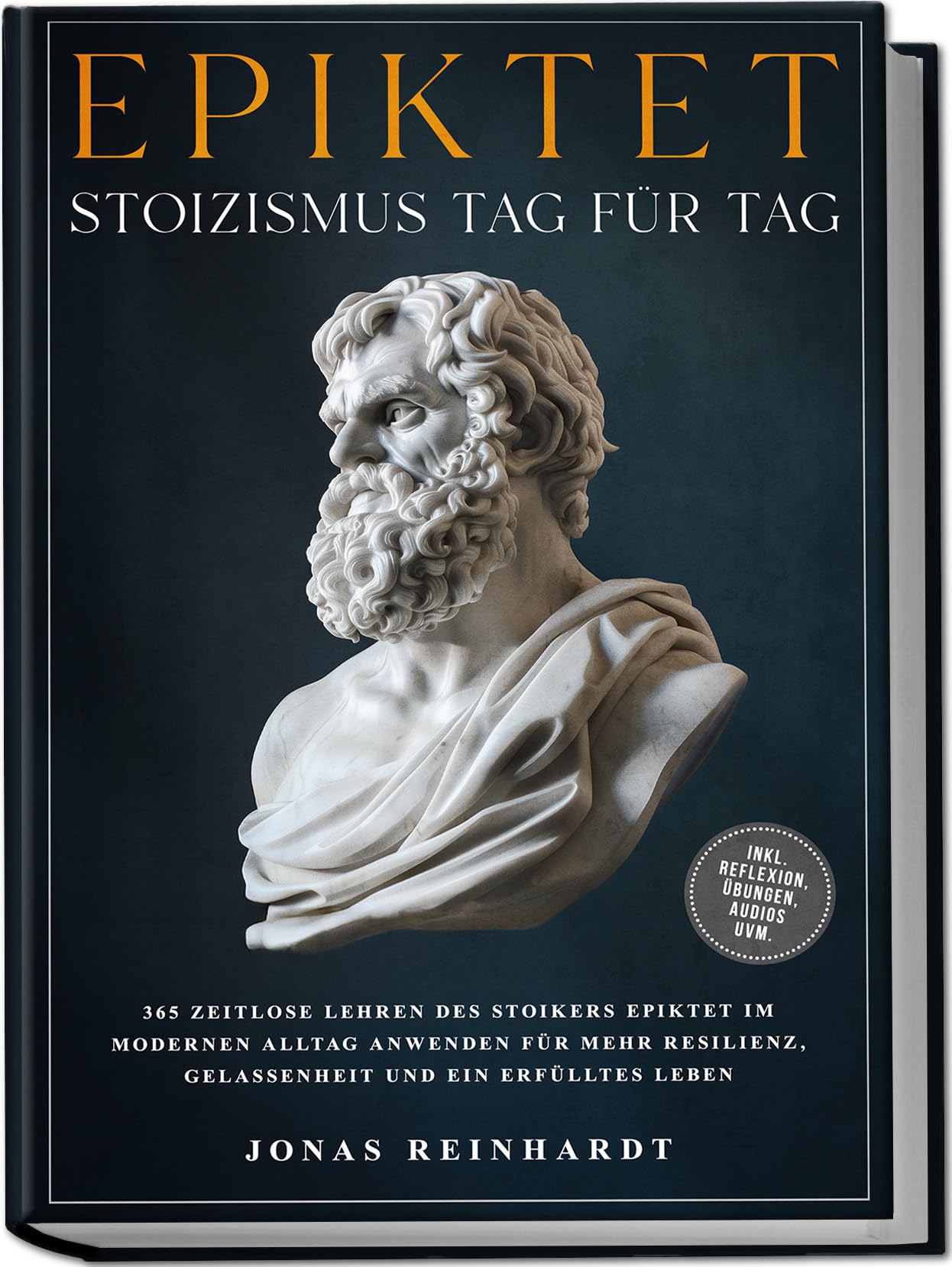 Epiktet - Stoizismus Tag für Tag: 365 zeitlose Lehren des Stoikers Epiktet im modernen Alltag anwenden für mehr Resilienz, Gelassenheit und ein erfülltes Leben - inkl. Reflexion, Übungen, Audios uvm. Philosophy