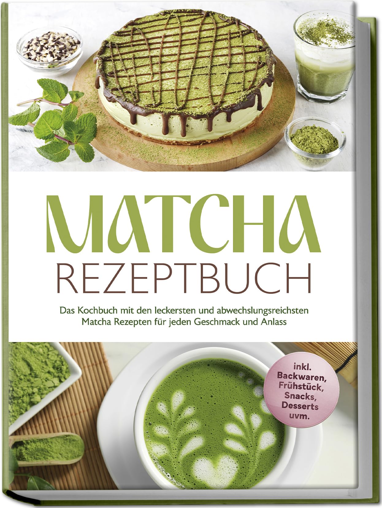Matcha Rezeptbuch: Das Kochbuch mit den leckersten und abwechslungsreichsten Matcha Rezepten für jeden Geschmack und Anlass - inkl. Backwaren, Frühstück, Snacks, Desserts uvm. Leisure, Home & Garden
