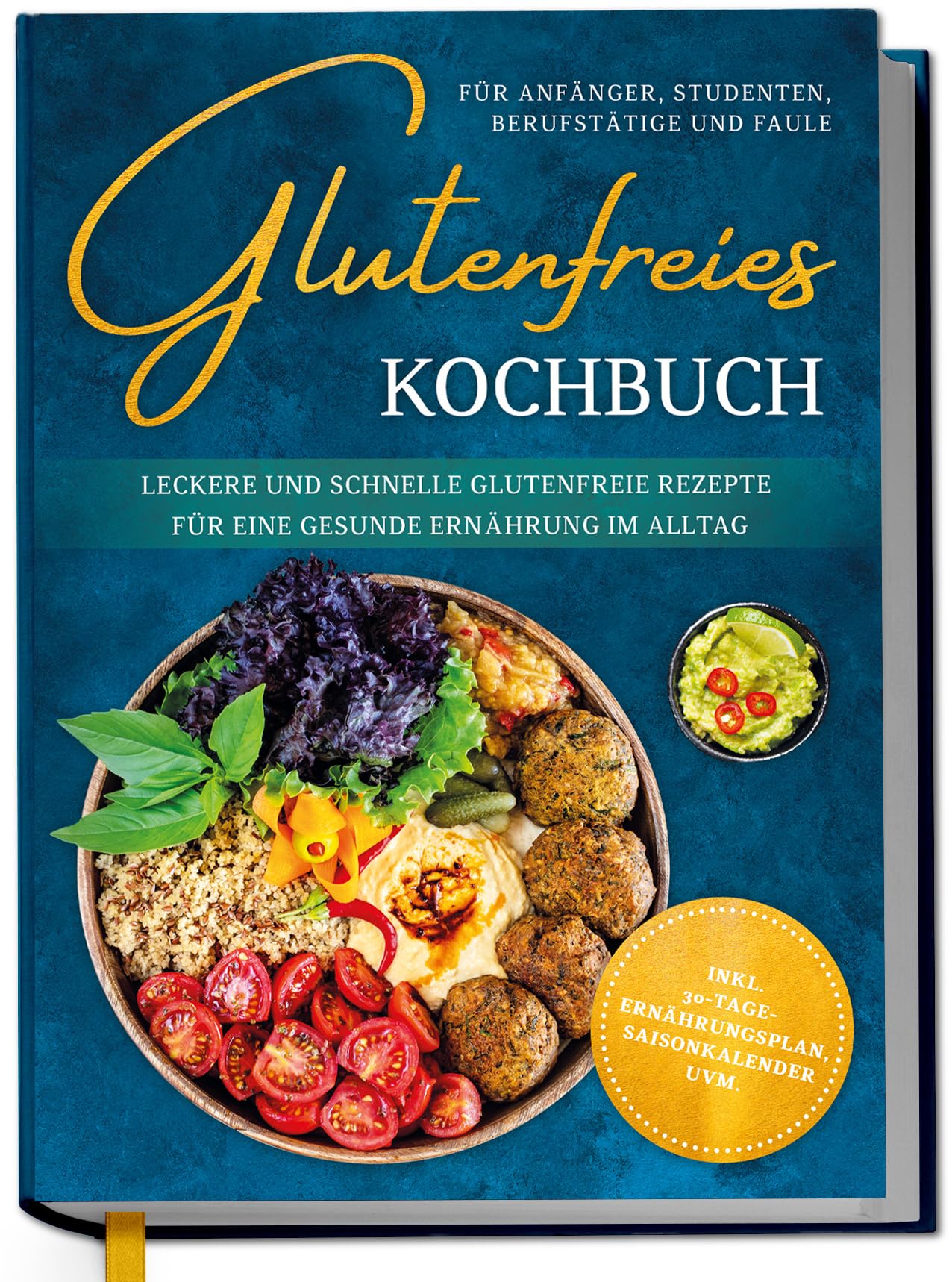Glutenfreies Kochbuch für Anfänger, Studenten, Berufstätige & Faule: Leckere und schnelle glutenfreie Rezepte für eine gesunde Ernährung im Alltag - inkl. 30-Tage-Ernährungsplan, Saisonkalender uvm. Health, Nutrition & Fitness