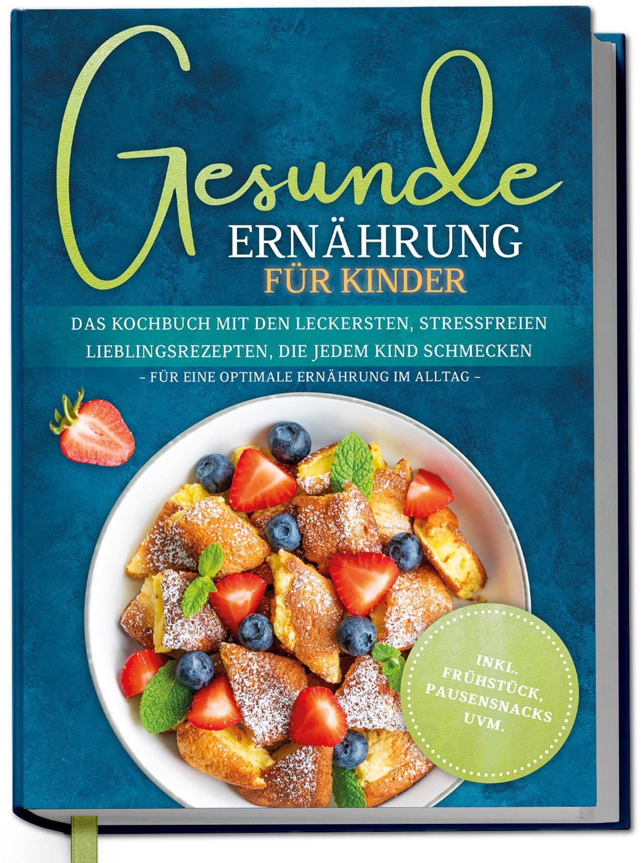Gesunde Ernährung für Kinder: Das Kochbuch mit den leckersten, stressfreien Lieblingsrezepten, die jedem Kind schmecken - für eine optimale Ernährung im Alltag - inkl. Frühstück, Pausensnacks uvm. Health, Nutrition & Fitness