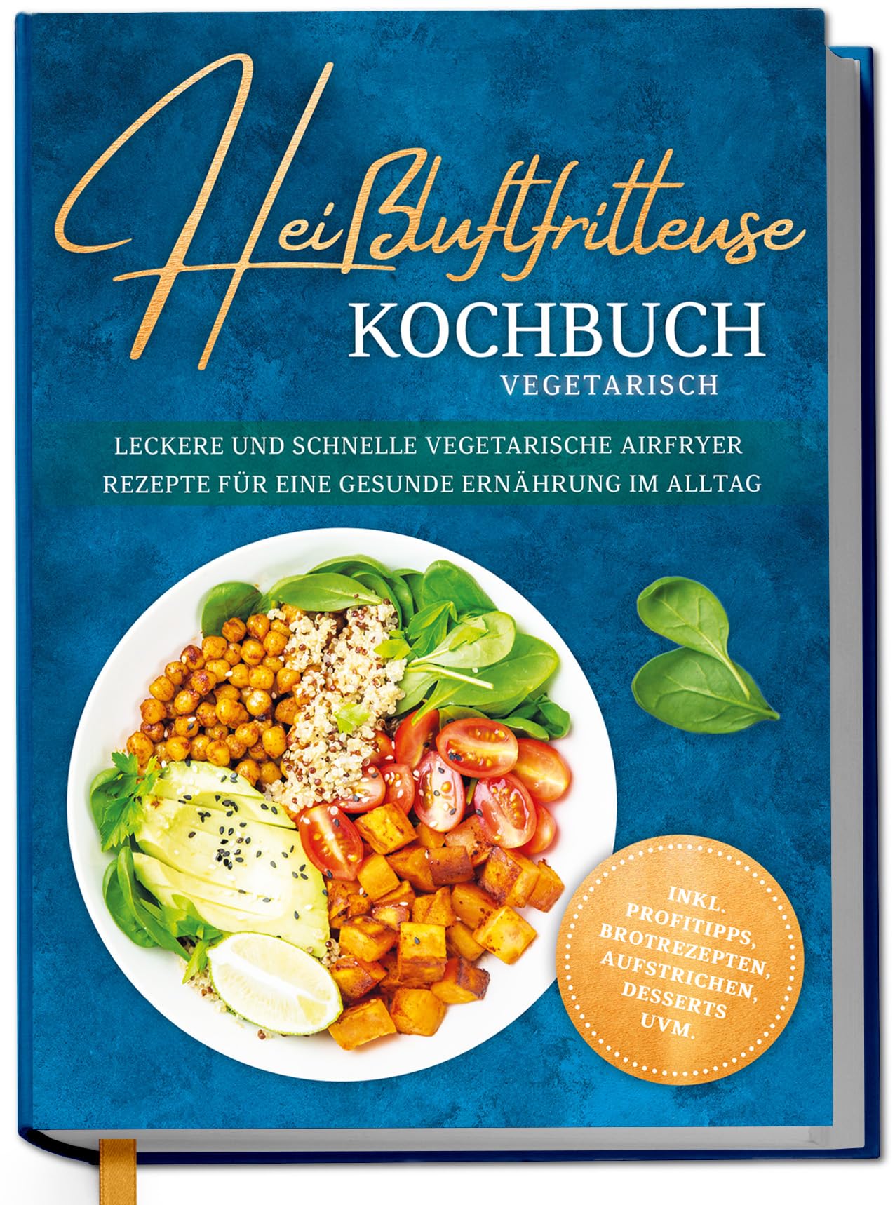 Heißluftfritteuse Kochbuch vegetarisch: Leckere und schnelle vegetarische Airfryer Rezepte für eine gesunde Ernährung im Alltag - inkl. Profitipps, Brotrezepten, Aufstrichen, Desserts uvm. Cooking & Enjoying