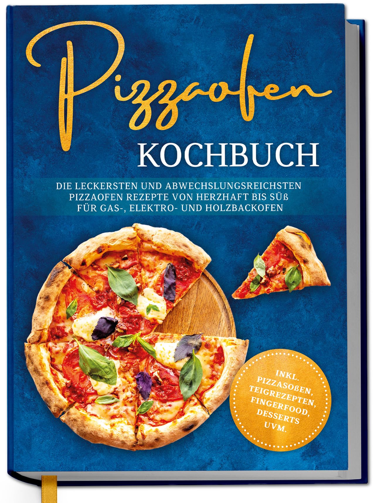 Pizzaofen Kochbuch: Die leckersten und abwechslungsreichsten Pizzaofen Rezepte von herzhaft bis süß für Gas-, Elektro- und Holzbackofen | inkl. Pizzasoßen, Teigrezepten, Fingerfood, Desserts uvm. Cooking & Enjoying