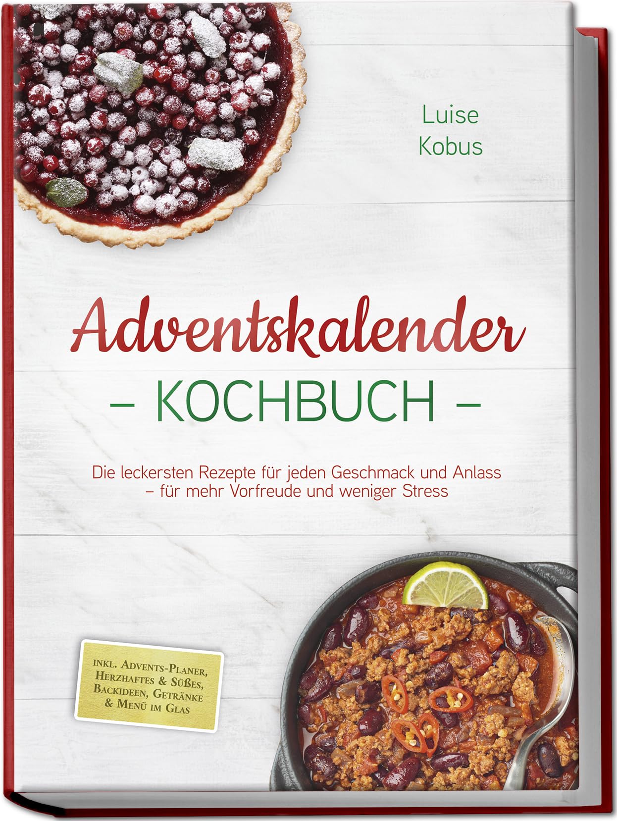 Adventskalender Kochbuch: Die leckersten Rezepte für jeden Geschmack und Anlass - für mehr Vorfreude und weniger Stress - inkl. Advents-Planer, Herzhaftes & Süßes, Backideen, Getränke & Menü im Glas Lifestyle