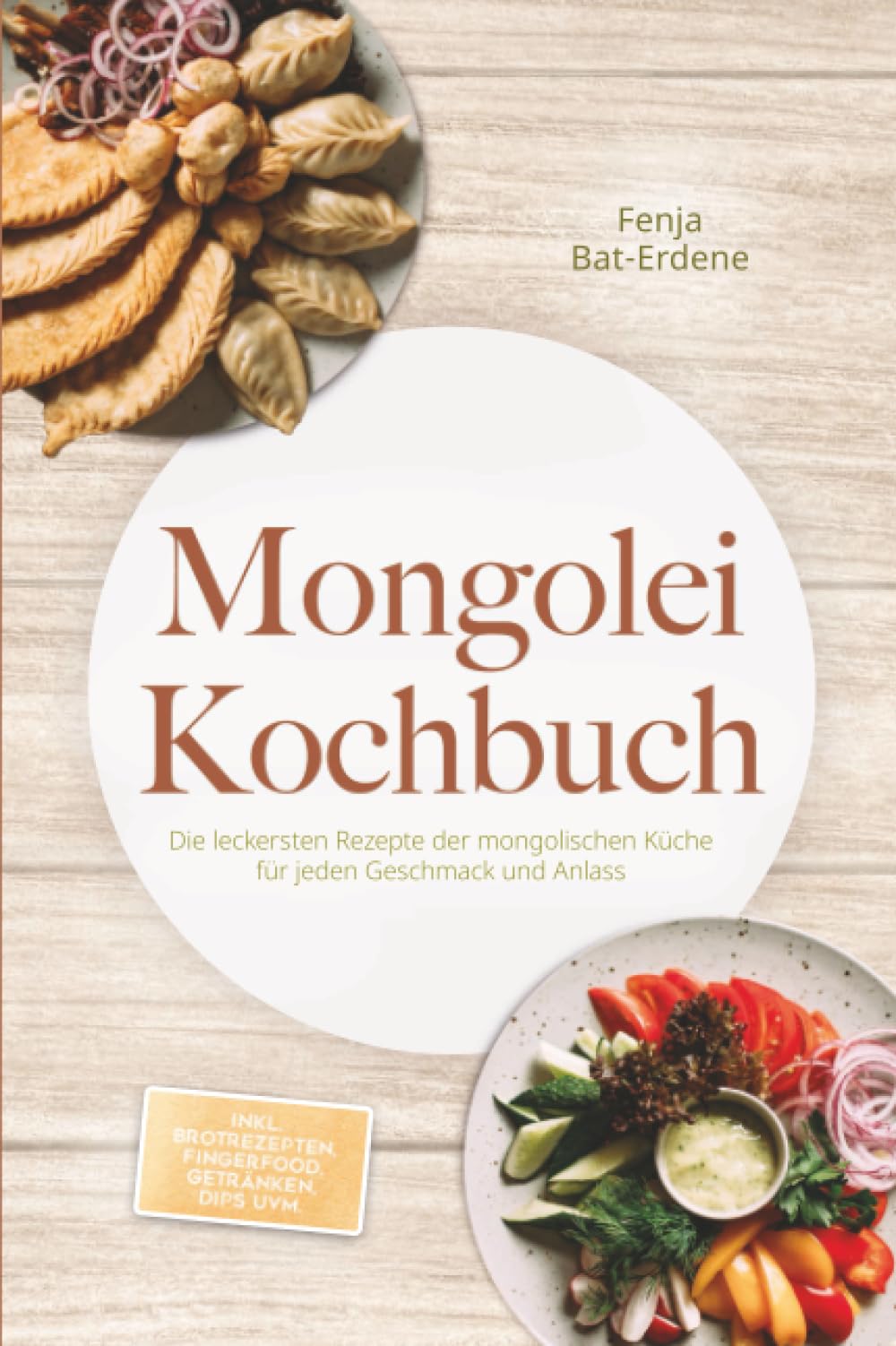 Mongolei Kochbuch: Die leckersten Rezepte der mongolischen Küche für jeden Geschmack und Anlass - inkl. Brotrezepten, Fingerfood, Getränken, Dips uvm. Leisure, Home & Garden