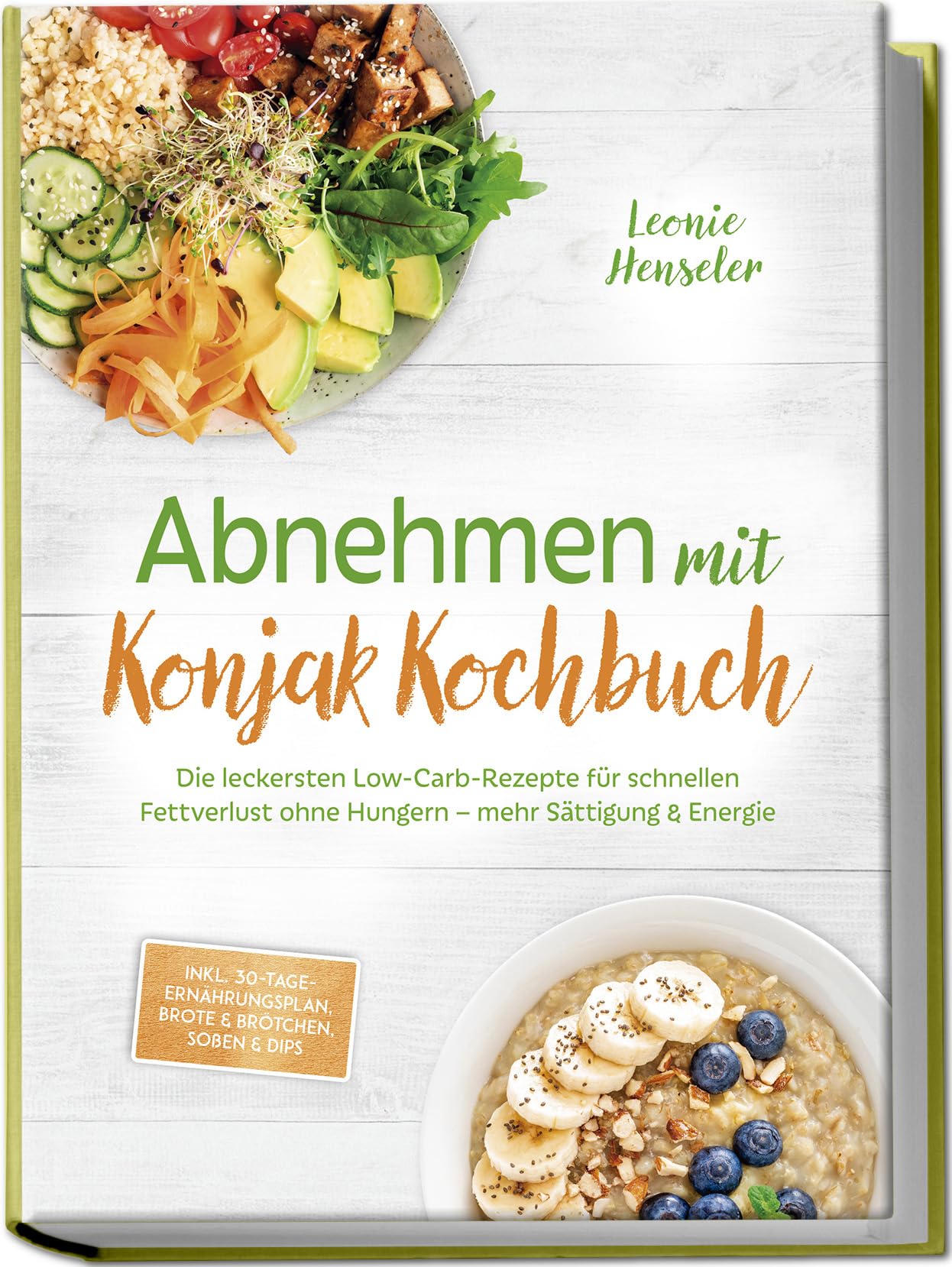 Abnehmen mit Konjak Kochbuch: Die leckersten Low-Carb-Rezepte für schnellen Fettverlust ohne Hungern - mehr Sättigung & Energie - inkl. 30-Tage-Ernährungsplan, Brote & Brötchen, Soßen & Dips Leisure, Home & Garden