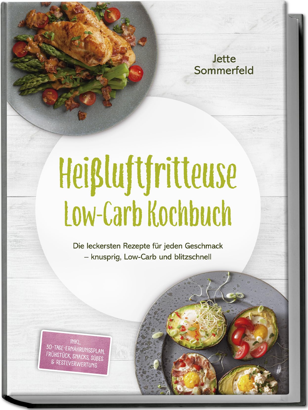 Heißluftfritteuse Low-Carb Kochbuch: Die leckersten Rezepte für jeden Geschmack - knusprig, Low-Carb und blitzschnell - inkl. 30-Tage-Ernährungsplan, Frühstück, Snacks, Süßes & Resteverwertung Leisure, Home & Garden