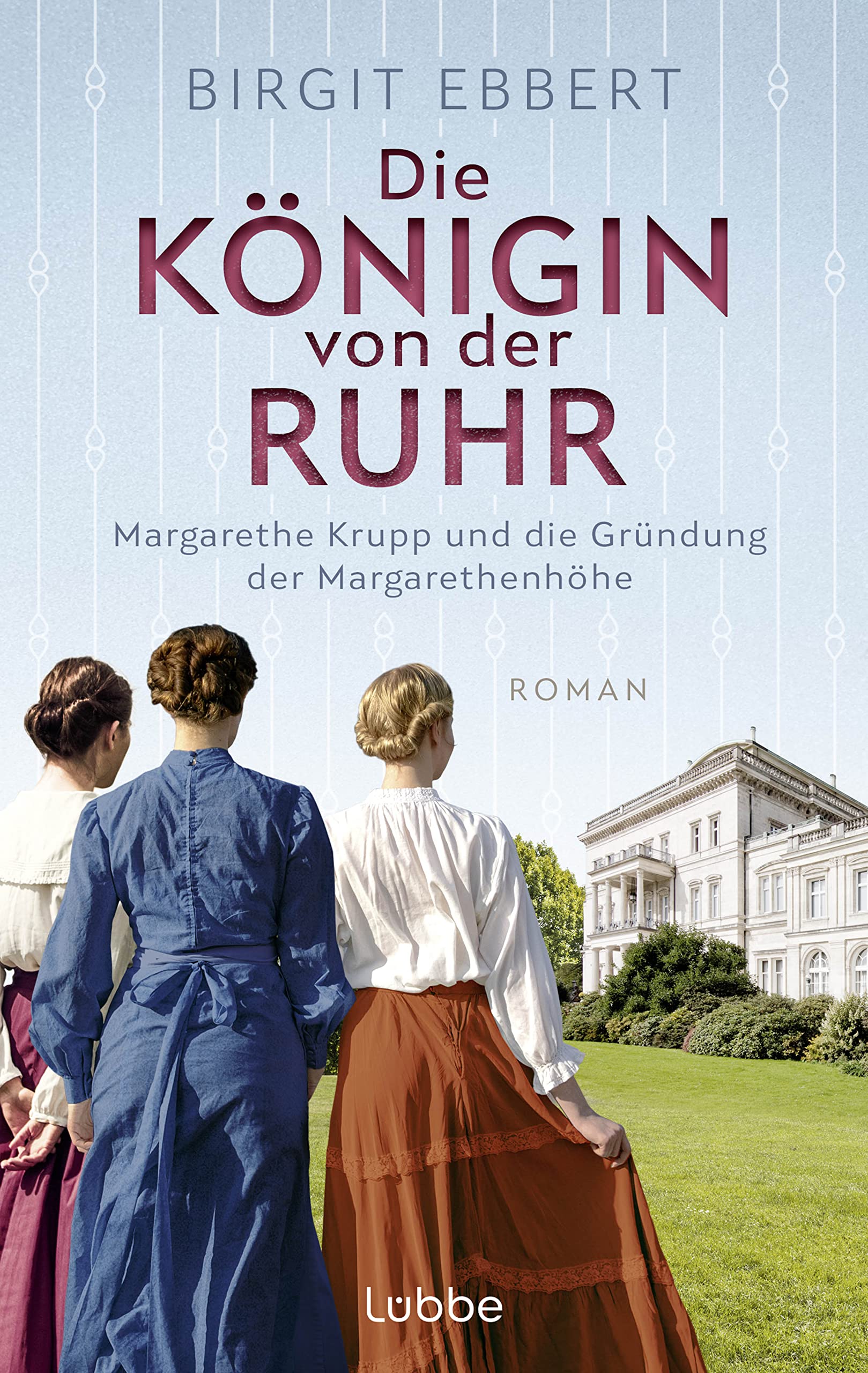 Die Königin von der Ruhr: Margarethe Krupp und die Gründung der Margarethenhöhe. Roman Contemporary literature