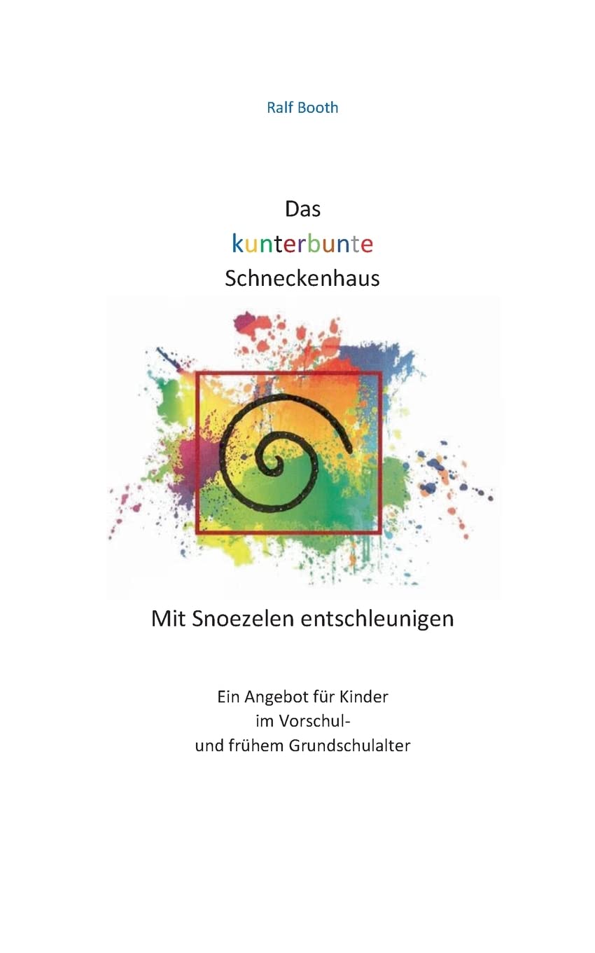Das kunterbunte Schneckenhaus: Mit Snoezelen entschleunigen Non-fiction