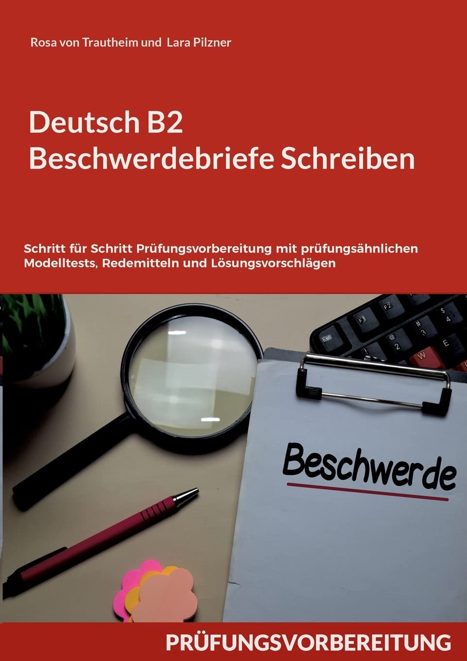 Deutsch B2 Beschwerdebriefe Schreiben: Schritt für Schritt Prüfungsvorbereitung mit prüfungsähnlichen Modelltests, Redemitteln und Lösungsvorschlägen Foreign Languages ​​& Dictionaries