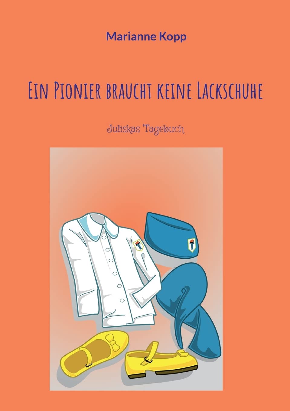 Ein Pionier braucht keine Lackschuhe: Juliskas Tagebuch Novels & Short Stories