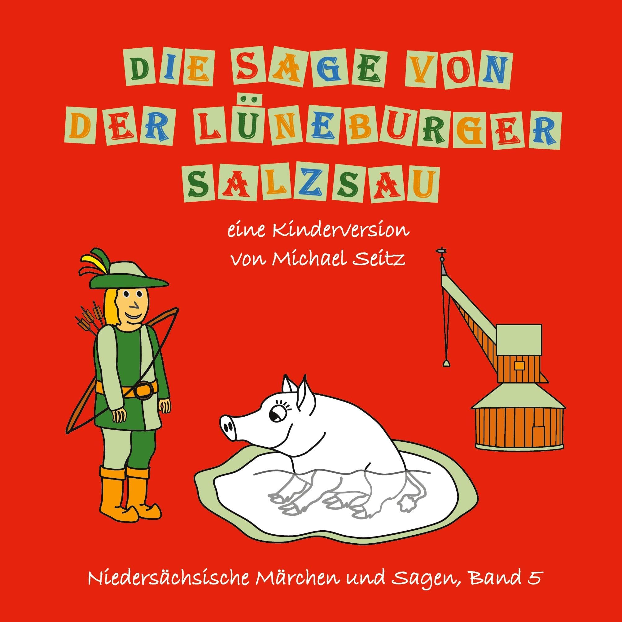 Die Sage von der Lüneburger Salzsau: eine Kinderversion (Niedersächsische Märchen und Sagen) Leisure, Home & Garden