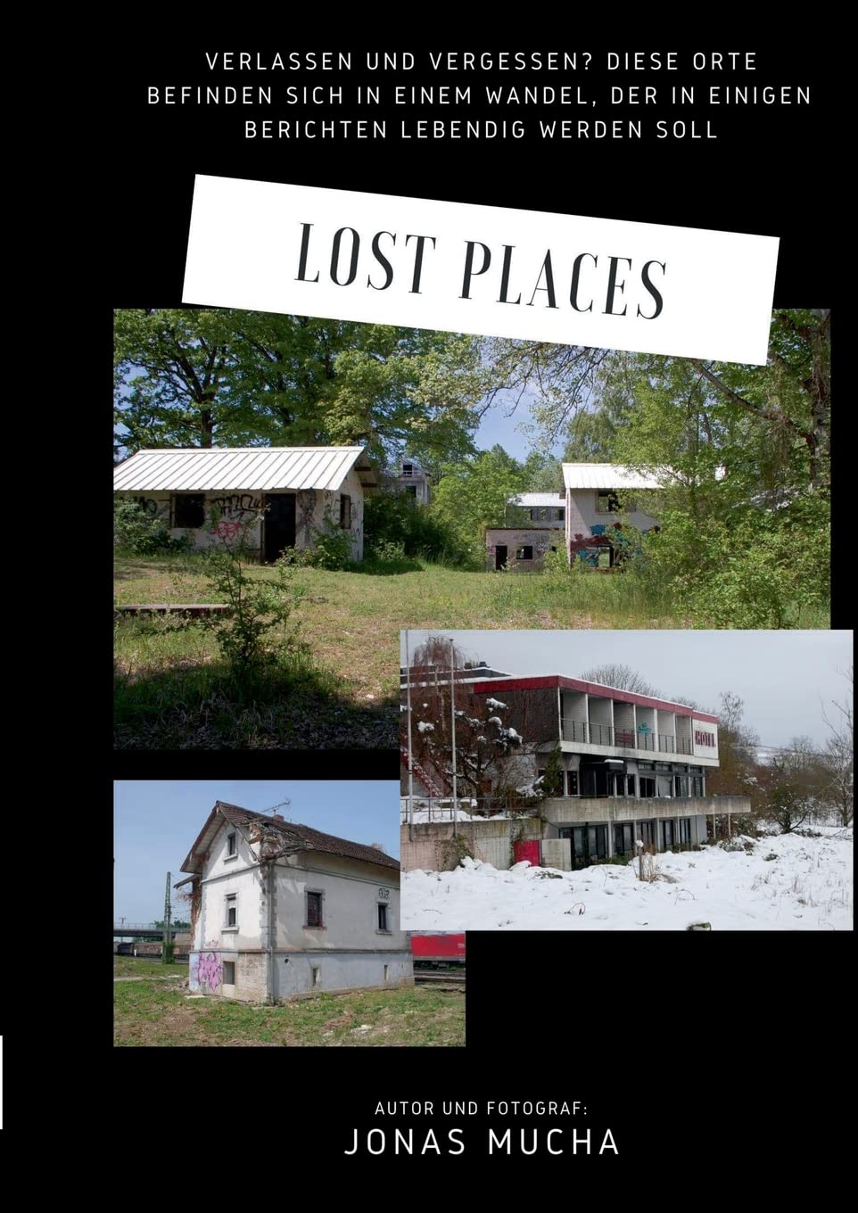 Lost Places: Verlassen und vergessen? Diese Orte befinden sich in einem Wandel, der in einigen Berichten lebendig werden soll Leisure, Home & Garden