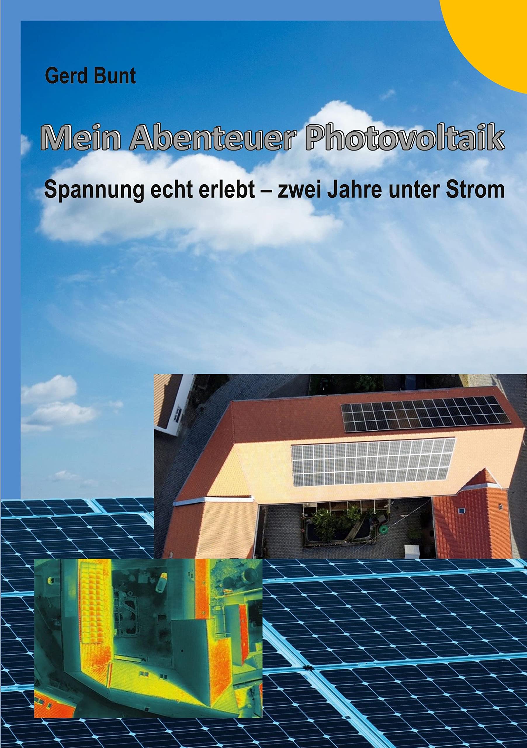 Mein Abenteuer Photovoltaik: Spannung echt erlebt - zwei Jahre unter Strom Home & Household