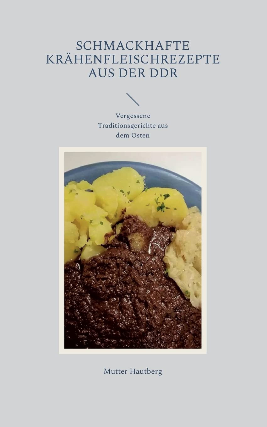 Schmackhafte Krähenfleischrezepte aus der DDR: Vergessene Traditionsgerichte aus dem Osten Leisure, Home & Garden