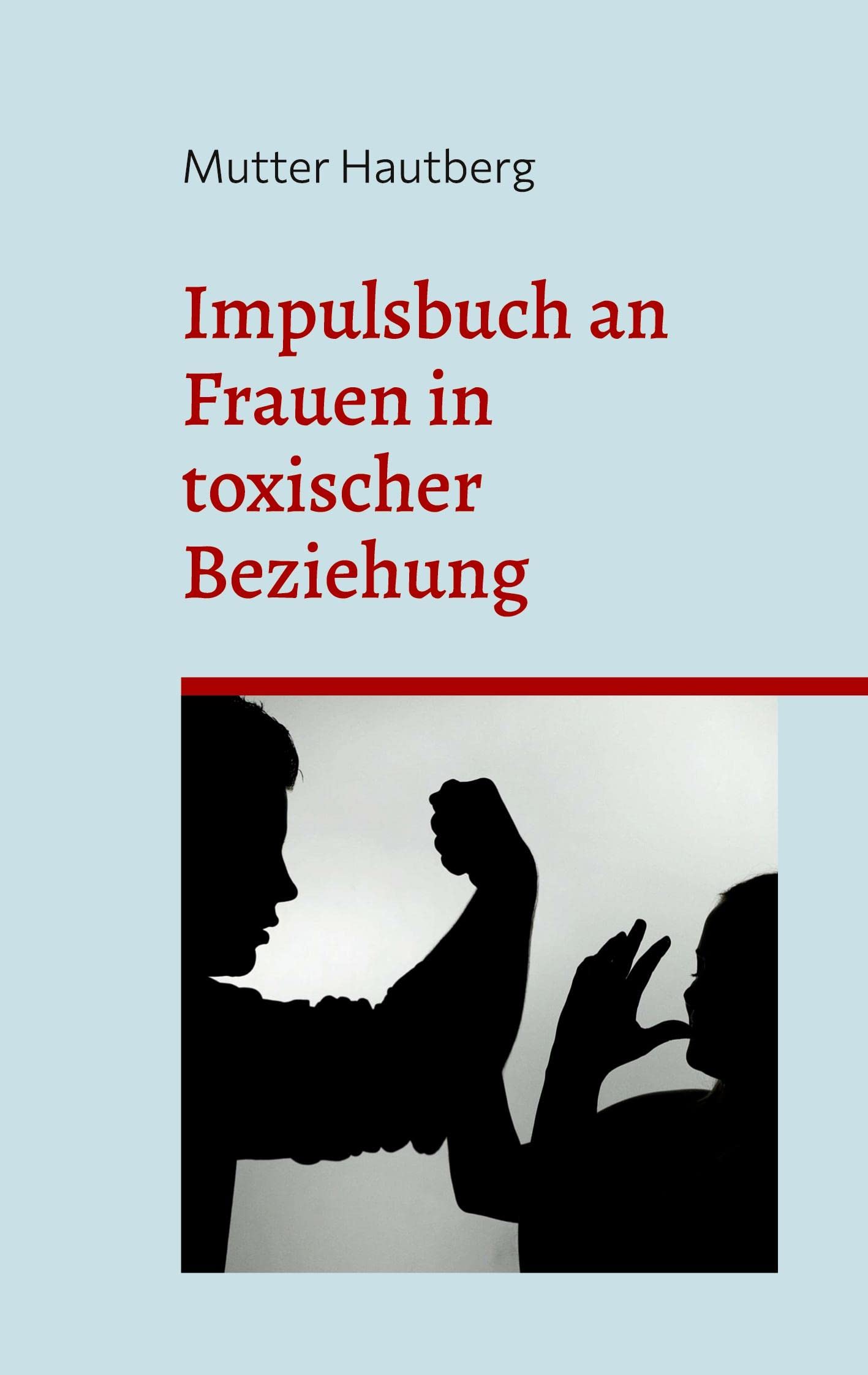 Impulsbuch an Frauen in toxischer Beziehung: Gegen körperliche, sexuelle, psychische oder wirtschaftliche Gewalt Parents & Children