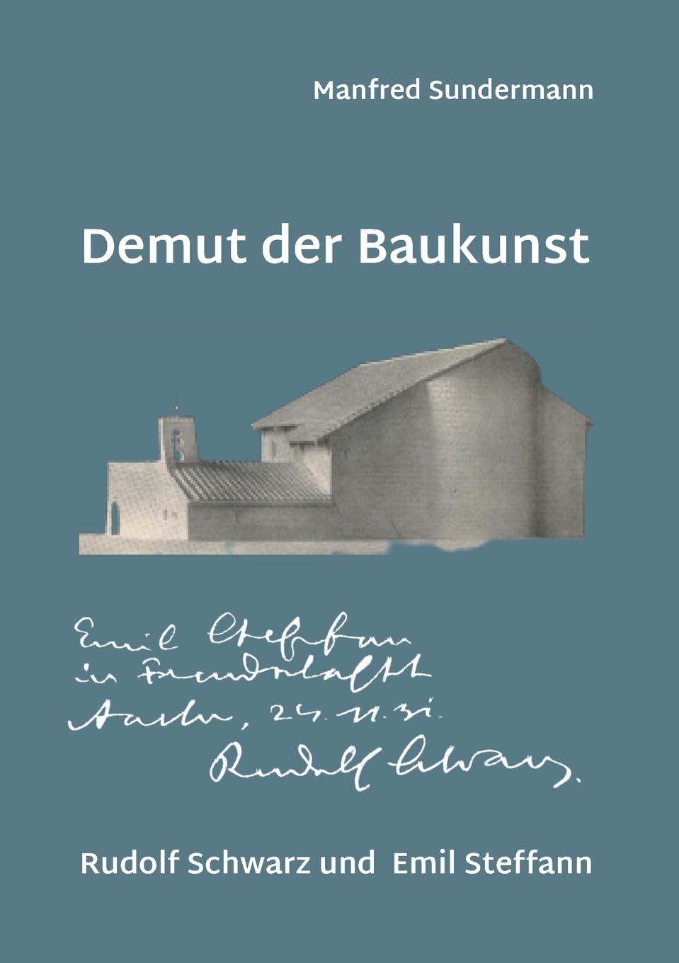 Demut der Baukunst: Rudolf Schwarz und Emil Steffann Architecture