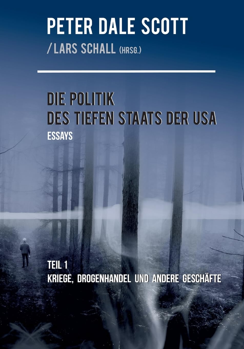 Die Politik des Tiefen Staats der USA: Teil 1: Kriege, Drogenhandel und andere Geschäfte Law