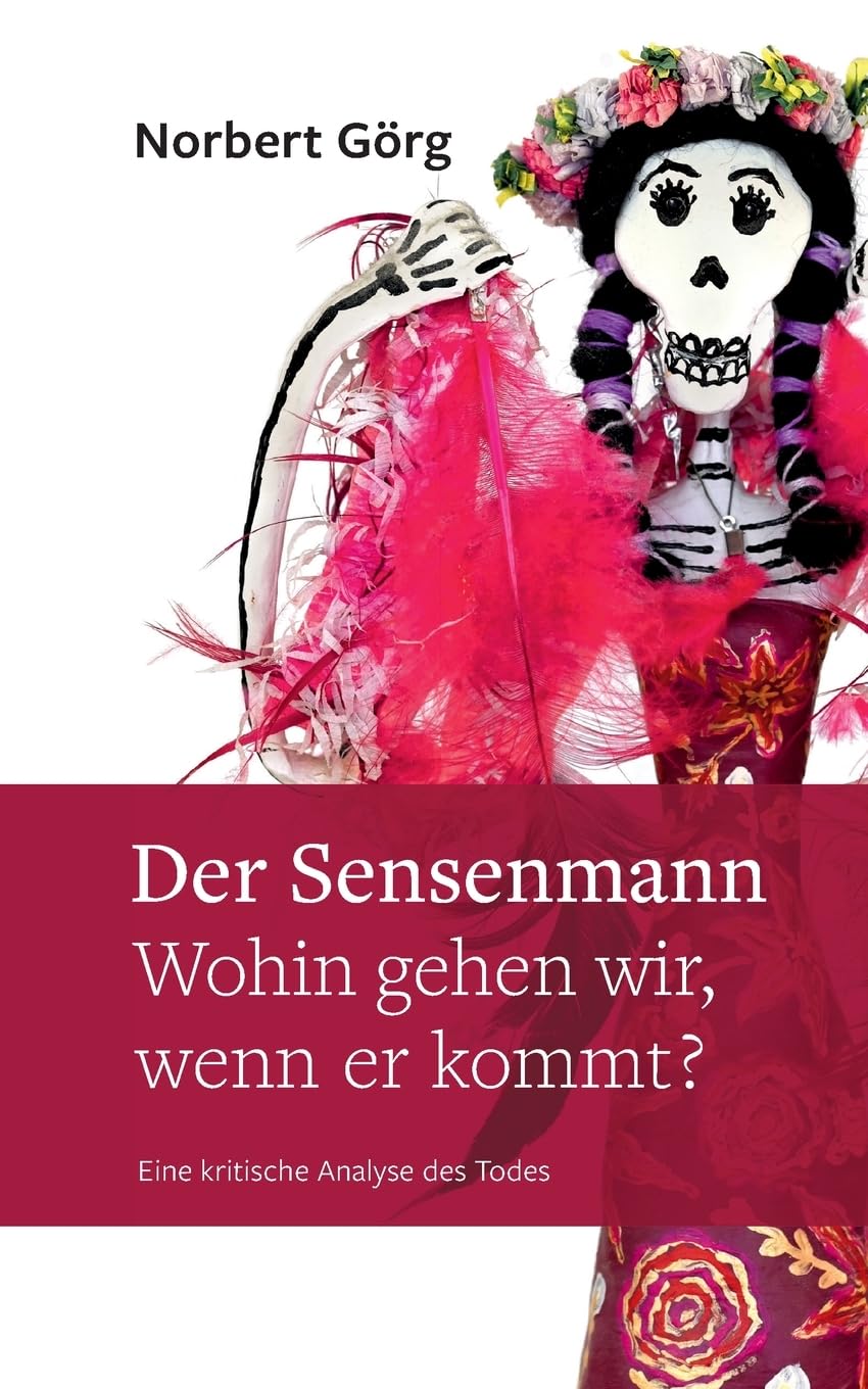 Der Sensenmann - Wohin gehen wir, wenn er kommt?: Eine kritische Analyse des Todes Philosophy
