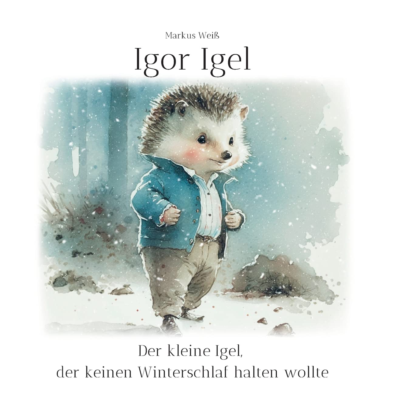 Igor Igel: Der kleine Igel, der keinen Winterschlaf halten wollte Non-fiction