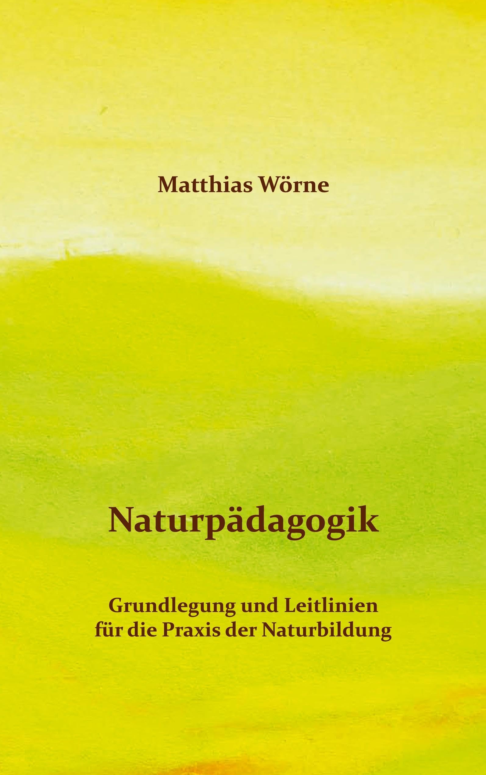 Naturpädagogik: Grundlegung und Leitlinien für die Praxis der Naturbildung Mathematics