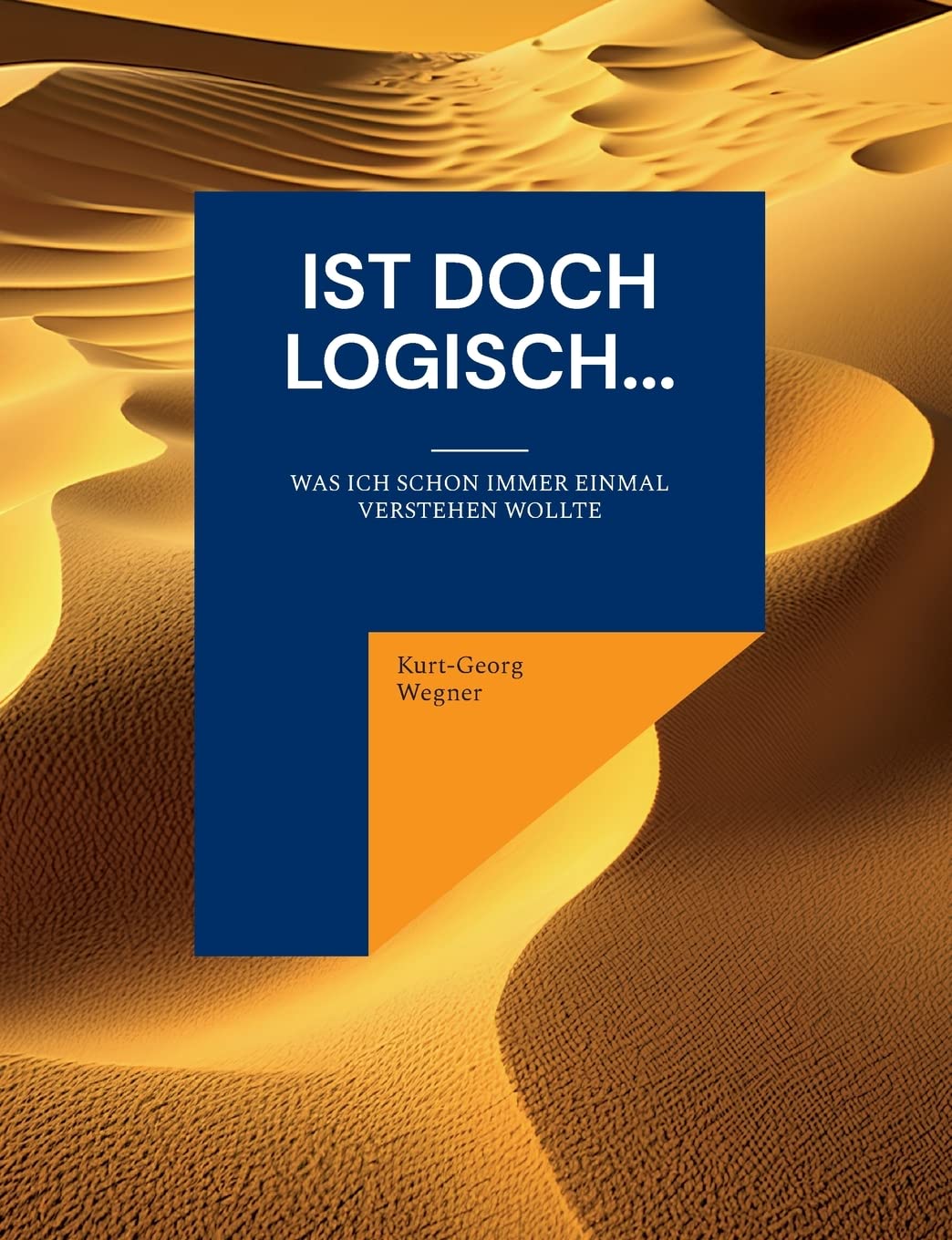 Ist doch logisch...: Was ich schon immer einmal verstehen wollte Mathematics
